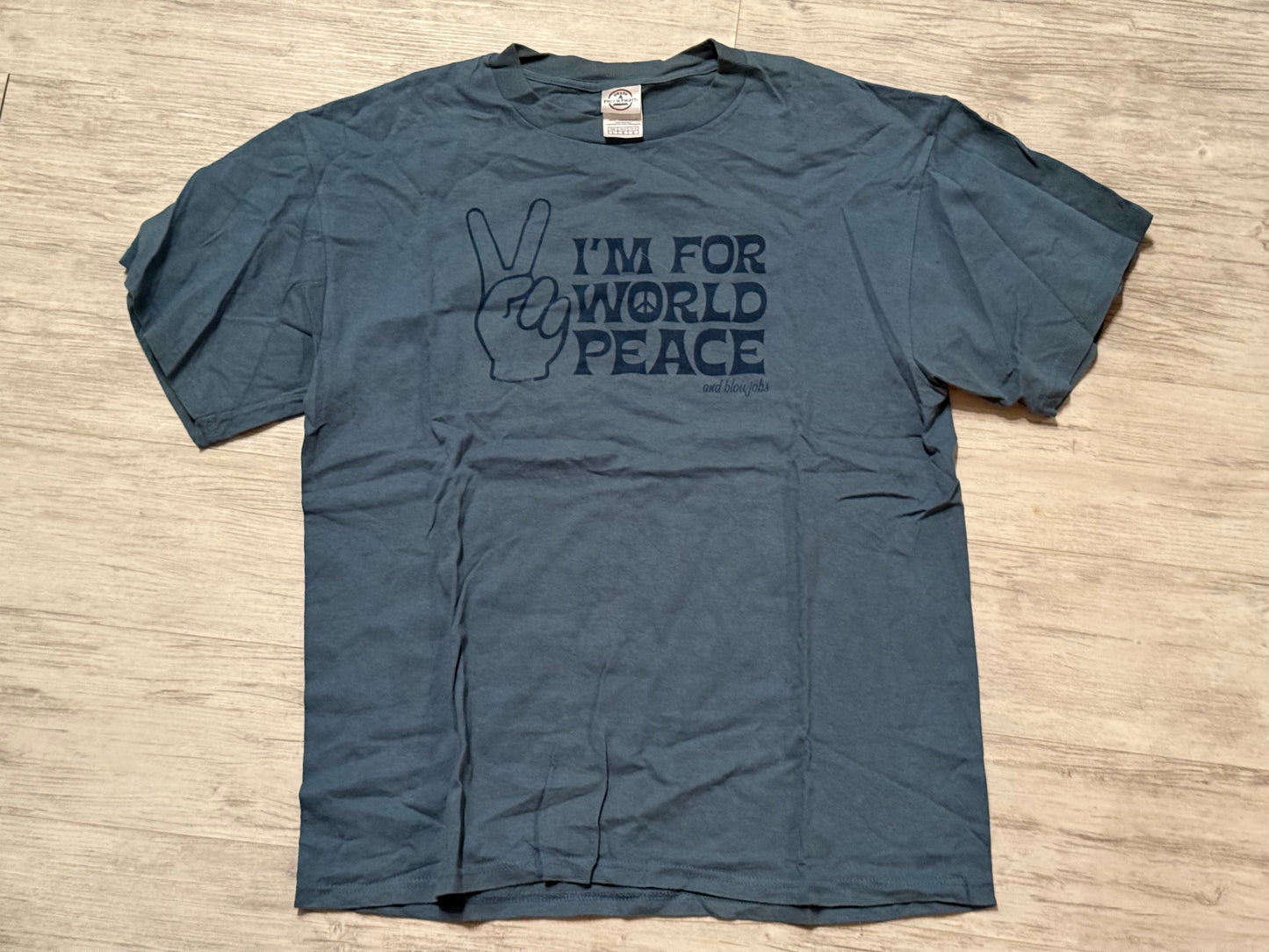Im For World Peace, And Blowjobs Tee - Blue Size Large