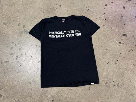 Physically Into You, Mentally Over You Tee - Black Size Medium