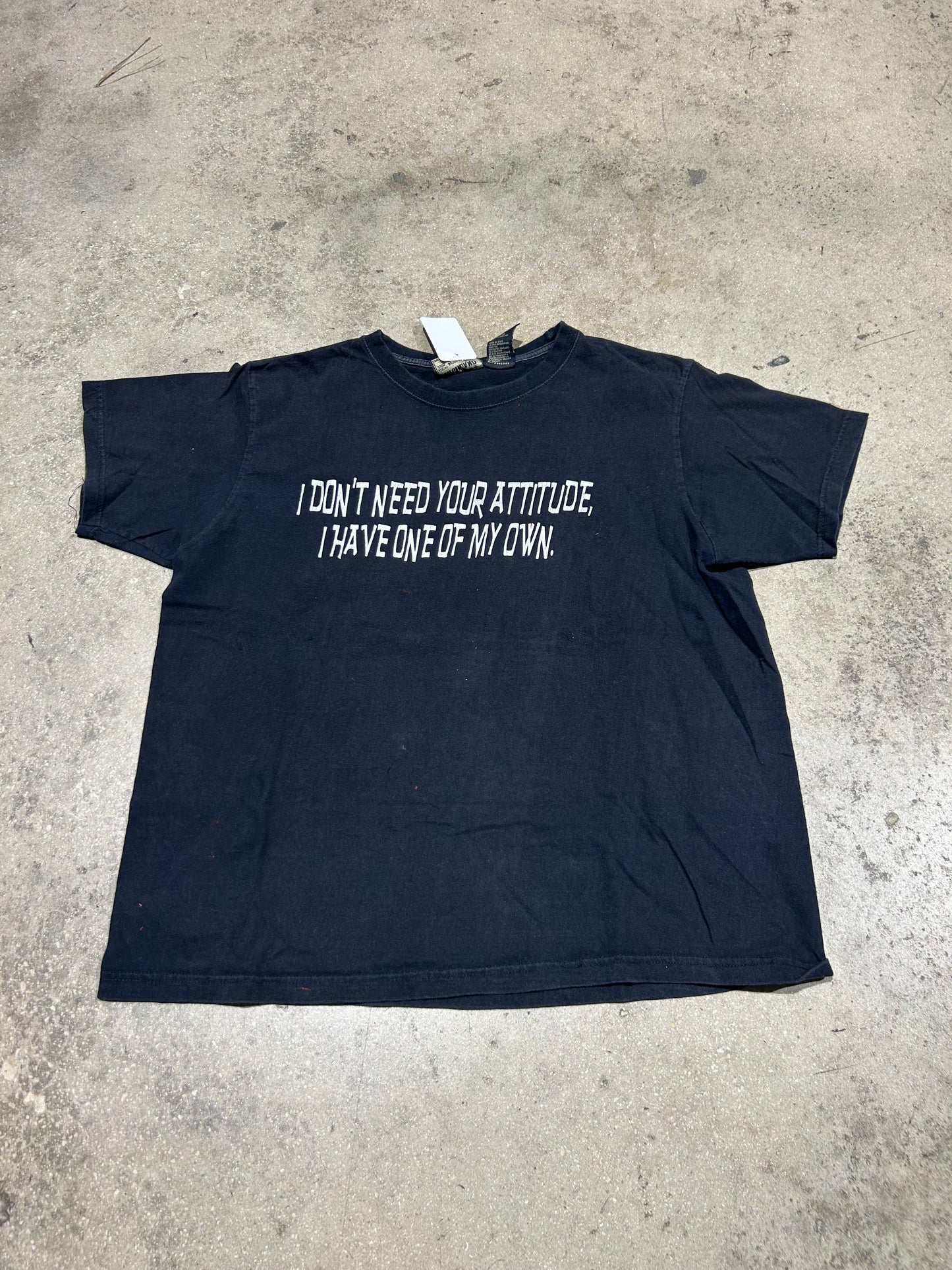 I don't Need Your Attitude, I Have My Own - Black Size Large